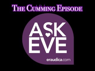 Ask Eve: The Cumming Episode -Advice Series by Eve's Garden (answering your questions about cumming)