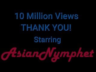 10 Million Views Thank You PH Fans AsianNymphet