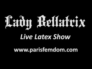 Lady Bellatrix presents her new LIVE LATEX SHOW!