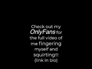 Close Up Fingering My Soaking Wet Pussy Until I Squirt!! | Leaked from OnlyFans