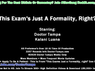 $CLOV Become Doctor Tampa's As He Examines Kalani Luana Who Asks This Exams Just A Formality, Right?