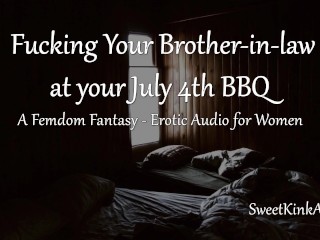 [M4F] Fucking your Brother-in-law during a July 4th Barbecue - Erotic Audio for Women