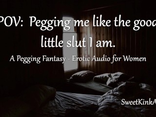 POV: Pegging me like the good little slut I am - Erotic Audio