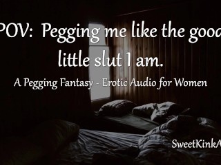 POV: Pegging me like the good little slut I am - Erotic Audio