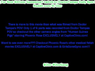 $CLOV Glove In As Doctor Tampa To Examine & Preforms Strange Medical Experiments On Phoenix Rose!