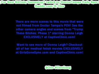 $CLOV Become Doctor Tampa While He Processes Teen Females Like Donna Leigh At Teen Processing Center