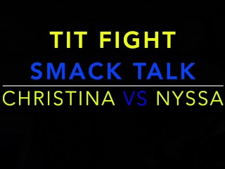Tit fight smack talk, Christina Carter VS Nyssa Nevers