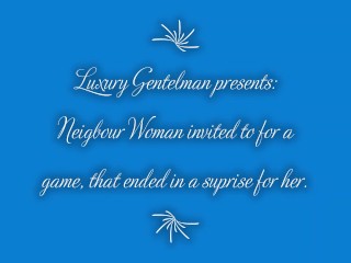 Neighbors wife invitation for a game ended in a surprise for her