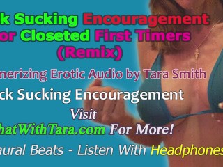 Cock Sucking Encouragement For Closeted First Timers Mesmerizing Erotic Audio by Tara Smith CEI JOI