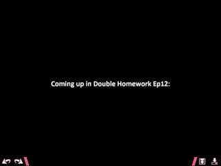 Double Homework Ep11-12 - Part 66 - What She Saw Was Terrible