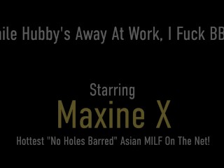 Husband Out! Cheating Asian Wife Maxine X Fucks Her Boytoy!