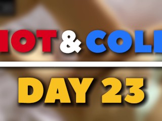 HOT & COLD JOI - DAY 23