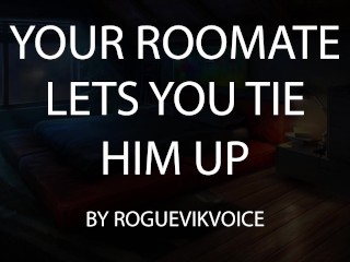 Your Roomate Let's You Tie Him Up