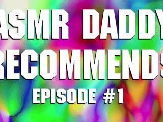 ASMR Daddy Recommends / Episode #1 (Adult Content Creators & Sex Educators to follow)