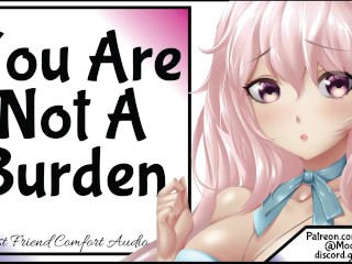 You're Not A Burden Comfort