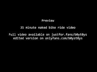 35 minute naked bike ride preview. Totally caught by a girl on horseback! (in the full length video)