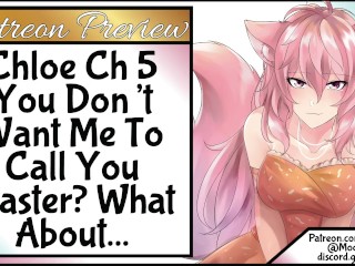 [Patreon Preview] [Chloe 5] You Don't Want Me To Call You Master? What About...