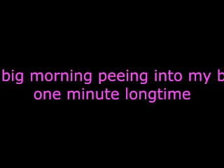 My big morning peeing into bed one minute longtime