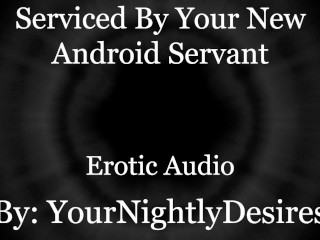 Your Android Services ALL of You.. [Robot] [Double Penetration] [Aftercare] (Erotic Audio for Women)