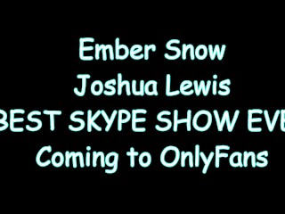 Ember Snow- Best Skype Show EVER