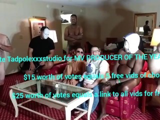 Vote for Tadpolexxxstudio MV PRODUCER OF THE YEAR. $25 worth of votes equals free link to ALL vids!