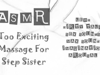 LEWD ASMR - Too Exciting Massage for Step Sister - dirty talk / sex sounds