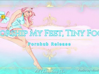 Worship My Feet, Tiny Fool (Mean Giantess & Foot Fetish Erotic Audio)