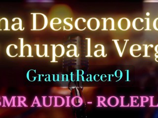 Una Desconocida te Chupa la Verga - ASMR Audio Roleplay