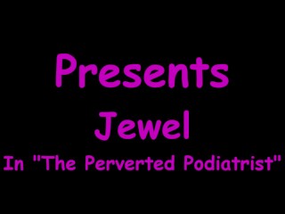 Perverted Podiatrist Stacy Shepard Takes Her Sweet Time Examining Jewel's Sweaty Feet During An Exam