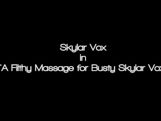 All Natural Busty Blonde PAWG Skylar Vox Gets Big Dick Filthy Massage