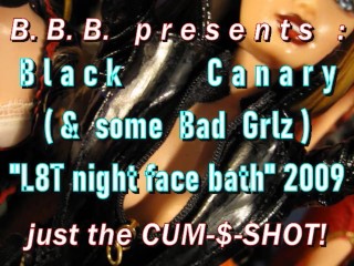 2009 Black Canary face bath with Bad Grlz (just the cumshot version)