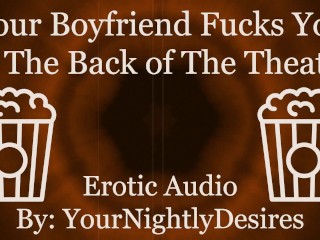 Fucking In A Public Movie Theatre [Sneaky] [Blowjob] [Pussy Eating] (Erotic Audio for Women)