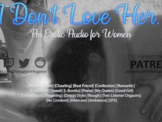 I Don't Love Her - A Romantic Friends to Lovers Erotic Audio for Women (MDom, Cheating) [M4F]