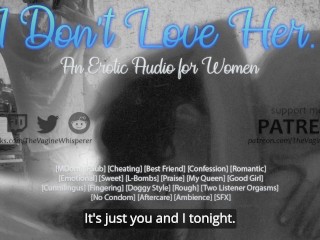 I Don't Love Her - A Romantic Friends to Lovers Erotic Audio for Women (MDom, Cheating) [M4F]