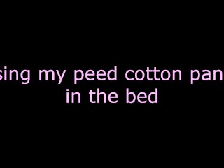 Pissing my peed cotton panties in the bed