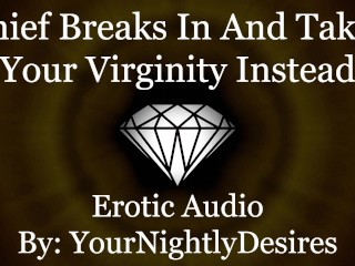 Thief Breaks In And Breaks You In [Virginity] [Kissing] [Pussy Eating] (Erotic Audio For Women)