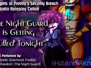 【r18+ Audio Roleplay】Night Guard Gets Her Pussy Stuffed by Glamrock Freddy【COLLAB w/ Johnny Static】