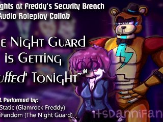 【r18+ Audio Roleplay】Night Guard Gets Her Pussy Stuffed by Glamrock Freddy【COLLAB w/ Johnny Static】