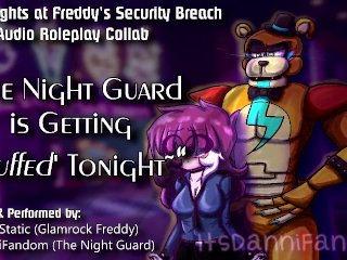 【r18+ Audio Roleplay】Night Guard Gets Her Pussy Stuffed by Glamrock Freddy【COLLAB w/ Johnny Static】