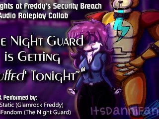 【r18+ Audio Roleplay】Night Guard Gets Her Pussy Stuffed by Glamrock Freddy【COLLAB w/ Johnny Static】