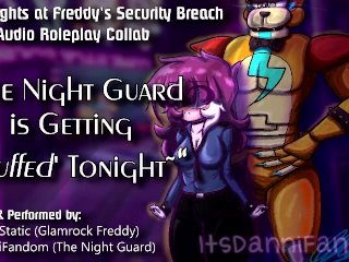 【r18+ Audio Roleplay】Night Guard Gets Her Pussy Stuffed by Glamrock Freddy【COLLAB w/ Johnny Static】