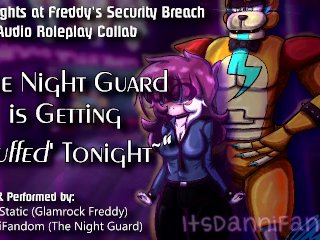 【r18+ Audio Roleplay】Night Guard Gets Her Pussy Stuffed by Glamrock Freddy【COLLAB w/ Johnny Static】