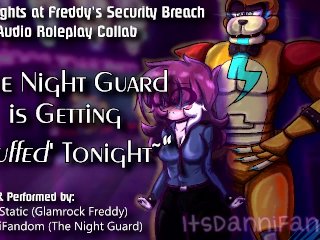 【r18+ Audio Roleplay】Night Guard Gets Her Pussy Stuffed by Glamrock Freddy【COLLAB w/ Johnny Static】