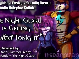 【r18+ Audio Roleplay】Night Guard Gets Her Pussy Stuffed by Glamrock Freddy【COLLAB w/ Johnny Static】