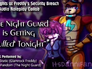 【r18+ Audio Roleplay】Night Guard Gets Her Pussy Stuffed by Glamrock Freddy【COLLAB w/ Johnny Static】