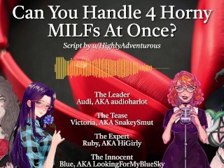 4 Horny MILFs Use You For Their Pleasure [Audio Roleplay w/ SnakeySmut, HiGirly, and audioharlot]