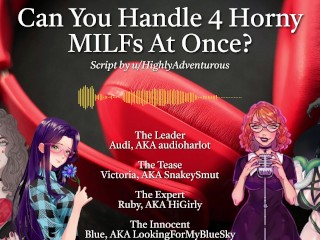 4 Horny MILFs Use You For Their Pleasure [Audio Roleplay w/ SnakeySmut, HiGirly, and audioharlot]