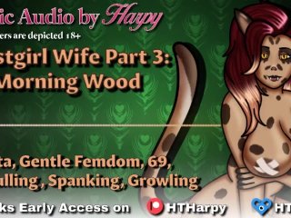 Futa Beastgirl Wife 3: Morning Wood (Erotic Audio by HTHarpy)