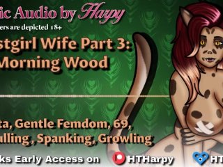 Futa Beastgirl Wife 3: Morning Wood (Erotic Audio by HTHarpy)