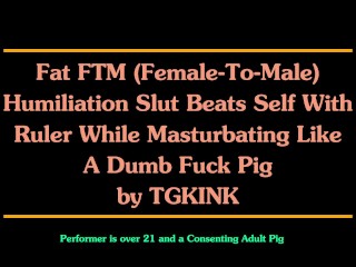 FTM Female to Male Transgender Self Humiliation and Using A Ruler on Tits, Stomach, and Pussy BDSM